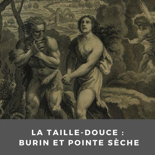 La taille-douce : burin et pointe-sèche