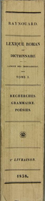 Lexique roman ou Dictionnaire de la langue des Troubadours