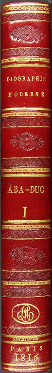 Biographie moderne, ou galerie historique, civile, militaire, politique, littéraire et judiciaire contenant les portraits politiques des français